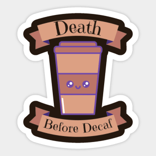 Death before decaf Sticker